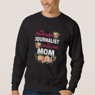 Womens My Favorite Journalist Calls Me Mom Graduat Sweatshirt