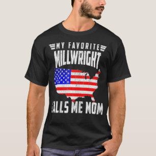 Womens My Favorite Millwright Calls Me Mom USA Ame T-Shirt