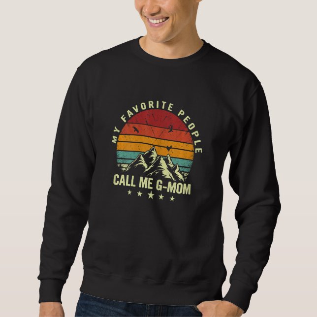 Womens My Favorite People Call Me G Mom Cool Mothe Sweatshirt (Front)