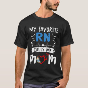 Womens My Favorite RN Calls Me Mom Daughter Nurse T-Shirt