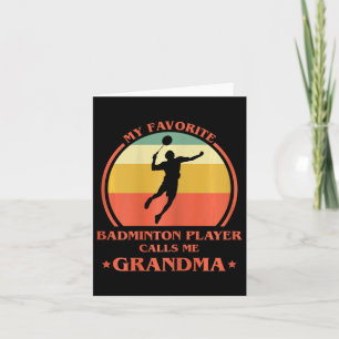 Womens My Favourite Badminton Player Calls Me Gran Card