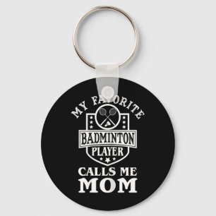 Womens My Favourite Badminton Player Calls Me Mum Key Ring