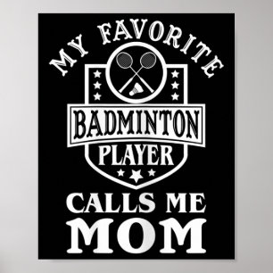 Womens My Favourite Badminton Player Calls Me Mum Poster