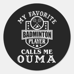 Womens My Favourite Badminton Player Calls Me Ouma Classic Round Sticker