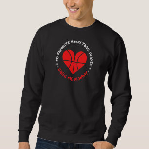 Womens My Favourite Basketball Player Calls Me Mom Sweatshirt