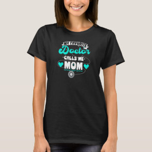 Womens My Favourite Doctor Calls Me Mum Doctor Mo T-Shirt