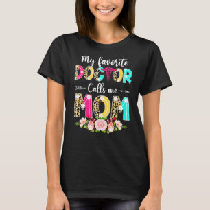 Womens My Favourite Doctor Calls Me Mum Doctor Mum T-Shirt