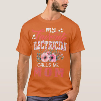 Womens My Favourite Electrician Calls Me Mum Day T-Shirt