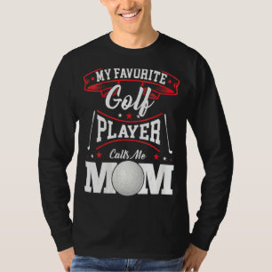 Womens My Favourite Golf Player Calls Me Mum T-Shirt