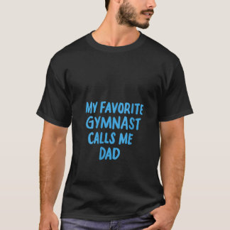 Womens My Favourite Gymnast Calls Me Dad Funny Gym T-Shirt