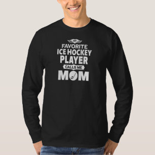 Womens My Favourite Ice Hockey Player Calls Me Mum T-Shirt