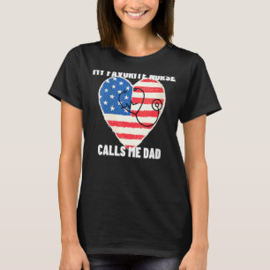 Womens My Favourite Nurse Calls Me Dad American Fl T-Shirt
