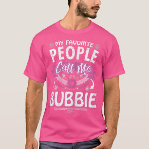 Womens My favourite people call me Bubbie T Gift f T-Shirt