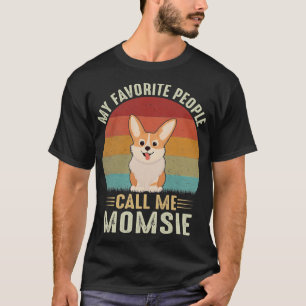 Womens My Favourite People Call Me Momsie Cute Cor T-Shirt