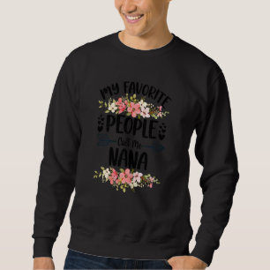 Womens My Favourite People Call Me Nana Mother's D Sweatshirt
