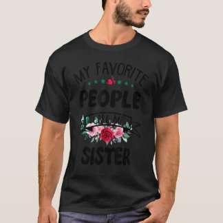 Womens My Favourite People Call Me Sister Flower T-Shirt