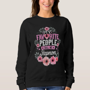 Womens My Favourite People Call Me Stepmom Mothers Sweatshirt