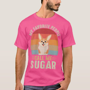 Womens My Favourite People Call Me Sugar Cute Corg T-Shirt