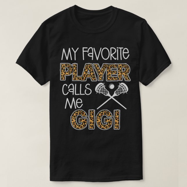 Womens My Favourite player calls me Gigi Lacrosse  T-Shirt (Design Front)