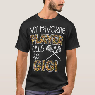 Womens My Favourite player calls me Gigi Lacrosse  T-Shirt