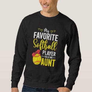 Womens My Favourite Softball Player Calls Me Aunt  Sweatshirt