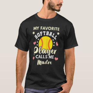 Womens My Favourite Softball Player Calls Me Madre T-Shirt