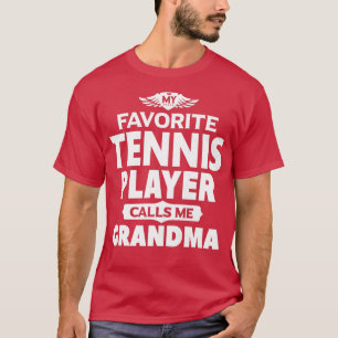 Womens My Favourite Tennis Player Calls Me Grandma T-Shirt