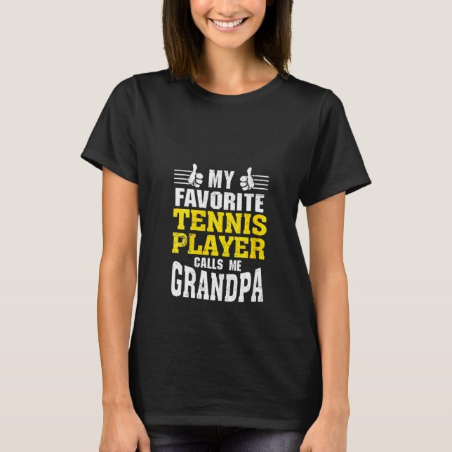 Womens My Favourite Tennis Player Calls Me Grandpa T-Shirt (Front)