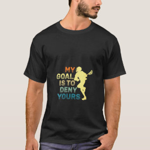 Womens My Goal is to Deny Yours - Word Game Lacros T-Shirt