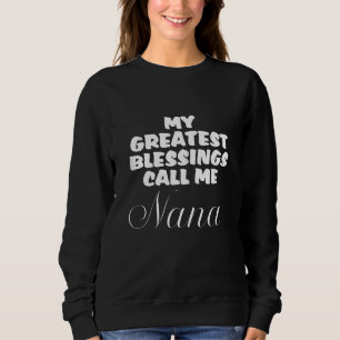 Womens My Greatest Blessings Call Me Nana Sweatshirt