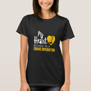 Womens My Heart Belongs to a Crane Operator Mum wi T-Shirt