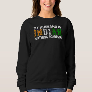 Womens My Husband Is Indian Nothing Scares Me Indi Sweatshirt