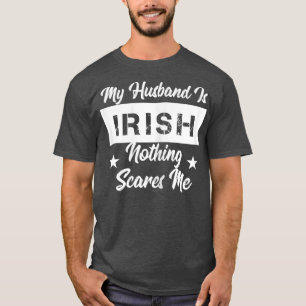 Womens My Husband Is Irish Nothing Scares Me T-Shirt