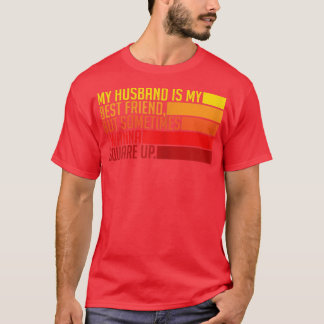 Womens My Husband Is My Best Friend But Sometimes T-Shirt