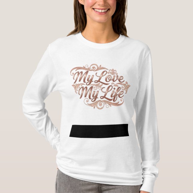 Women's 'My Love My Life' Golden Letters Long Slee T-Shirt (Front)