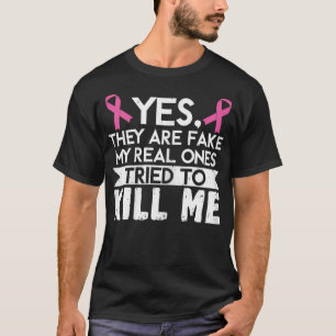 Womens My Real Ones Tried To Kill Me Breast Cancer T-Shirt