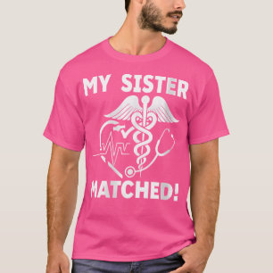 Womens My Sister Matched Residency Match Day 2025  T-Shirt