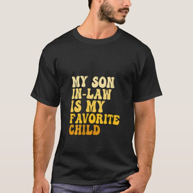 Womens My Son In Law Is My Favorite Child Funny Fa T-Shirt (Front)