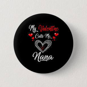 Womens My Valentine Calls Me Nana Shirt Valentines 6 Cm Round Badge