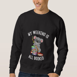 Womens My Weekend is All Booked Nerdy Koala Bear F Sweatshirt