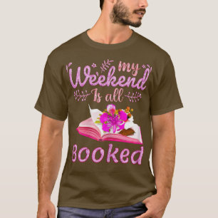 Womens My Weekend is All Booked, Reader Bookworm, T-Shirt