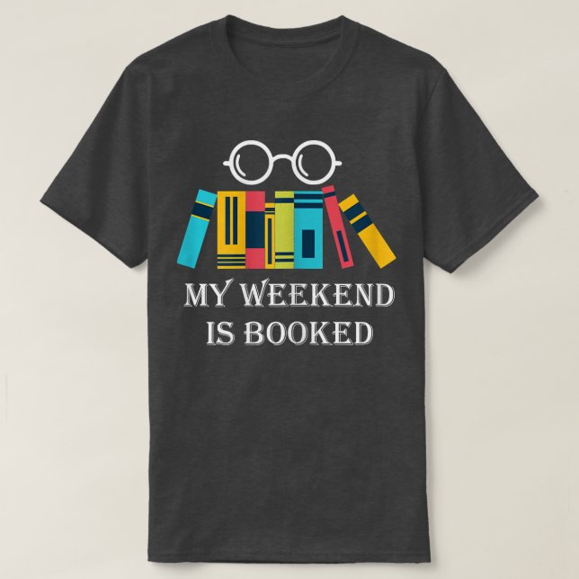 Womens My Weekend Is Booked Funny Reading Book Lov T-Shirt (Design Front)