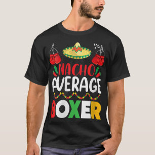 Womens Nacho Average Boxer Cinco De Mayo Party Fes T-Shirt