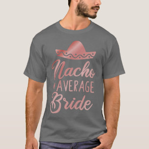 Womens Nacho Average Bride T-Shirt