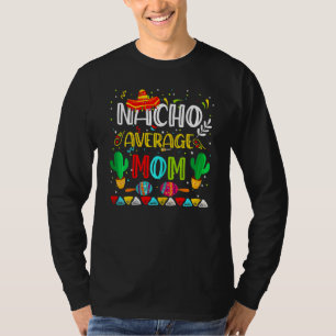 Womens Nacho Average Mum Cinco De Mayo Mexican Par T-Shirt