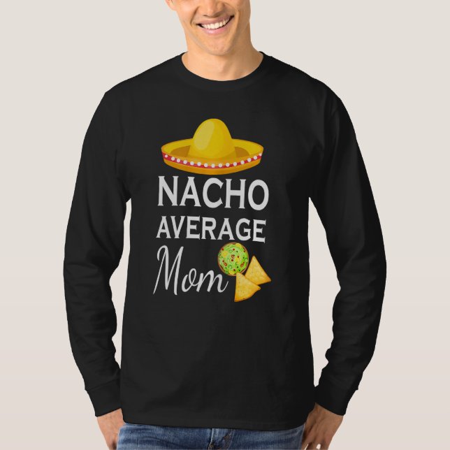 Womens Nacho Average Mum Desing Funny Cinco de May T-Shirt (Front)