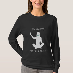 Womens Namaste Six Feet Away 6 Ft Yoga Meditation  T-Shirt