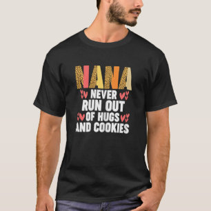 Womens Nana never run out of hugs and cookies Nana T-Shirt