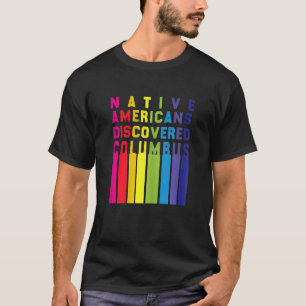Womens native american discovered columbus coloure T-Shirt