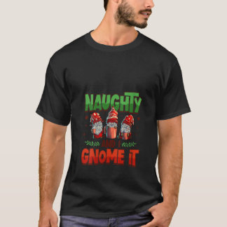 Womens Naughty And I Gnome It Womens Three Christm T-Shirt